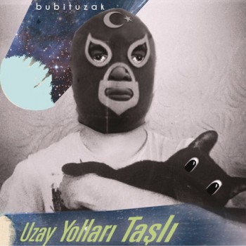 Bubituzak - Uzay Yolları Taşlı (2013) Full Albüm İndir Bubituzak - Uzay Yolları Taşlı (2013) Full Albüm İndir