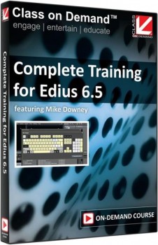 Class On Demand - Complete Training for Edius 6 5 Class On Demand - Complete Training for Edius 6 5